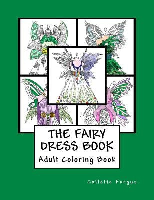 The Fairy Dress Book: Adult Coloring Book Paperback Createspace Independent Publishing Platform