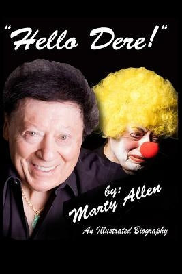 Hello Dere!: An Illustrated Biography by Marty Allen Paperback Createspace Independent Publishing Platform
