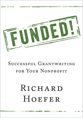 Funded!: Successful Grantwriting for Your Nonprofit Paperback Oxford University Press, USA