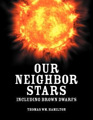 Our Neighbor Stars: Including Brown Dwarfs Paperback Strategic Book Publishing & Rights Agency, LL