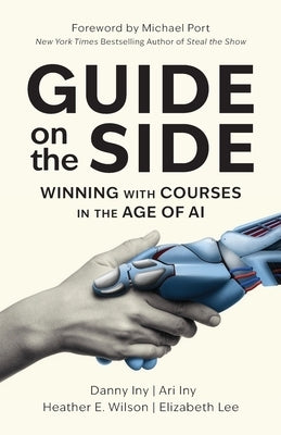 Guide on the Side: Winning with Courses in the Age of AI Paperback Mirasee Press