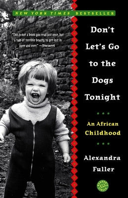 Don't Let's Go to the Dogs Tonight: An African Childhood Paperback Random House Trade