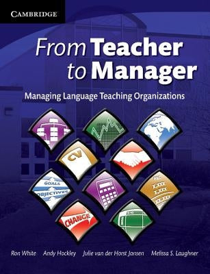 From Teacher to Manager: Managing Language Teaching Organizations Paperback Cambridge University Press