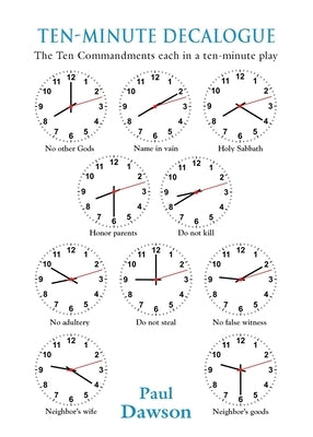 Ten-Minute Decalogue: The Ten Commandments Each in a 10-Minute Play Paperback Booklocker.com