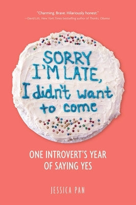 Sorry I'm Late, I Didn't Want to Come: One Introvert's Year of Saying Yes Paperback Andrews McMeel Publishing
