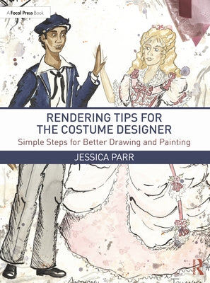 Rendering Tips for the Costume Designer: Simple Steps for Better Drawing and Painting Paperback Routledge