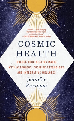 Cosmic Health: Unlock Your Healing Magic with Astrology, Positive Psychology, and Integrative Wellness Paperback Little, Brown Spark