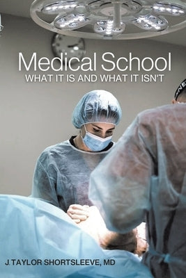 Medical School: What It Is and What It Isn't Paperback Fulton Books