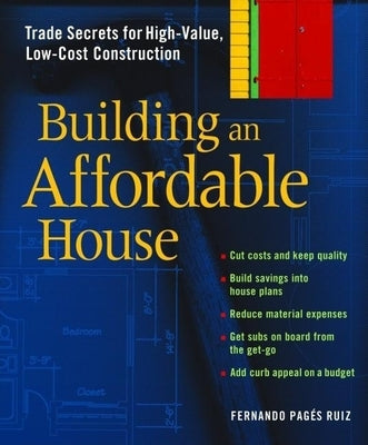 Building an Affordable House: Trade Secrets to High-Value, Low-Cost Construction Paperback Taunton Press