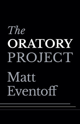 The Oratory Project by Eventoff, Matt