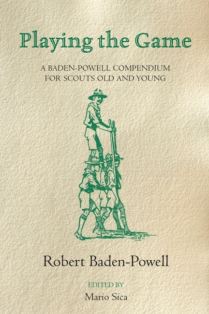Playing the Game: A Baden-Powell Compendium Paperback MacMillan