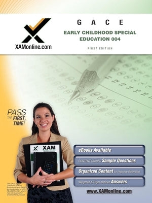 GACE Early Childhood Special Education 004 Teacher Certification Exam Paperback Xamonline.com