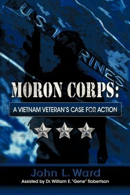 Moron Corps: A Vietnam Veteran's Case for Action Paperback Strategic Book Publishing & Rights Agency, LL