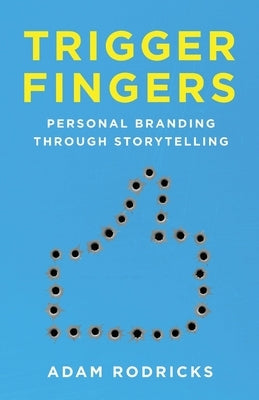 Trigger Fingers: Personal Branding Through Storytelling Paperback Iguana Books