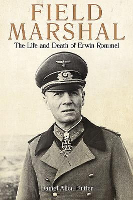 Field Marshal: The Life and Death of Erwin Rommel Paperback Casemate