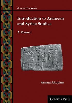 Introduction to Aramean and Syriac Studies: A Manual Paperback Gorgias Press