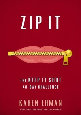 Zip It: The Keep It Shut 40-Day Challenge by Ehman, Karen