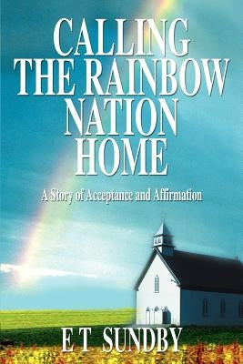 Calling the Rainbow Nation Home: A Story of Acceptance and Affirmation Paperback iUniverse
