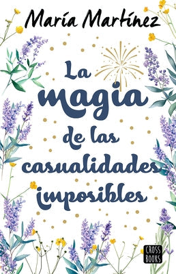 La Magia de Las Casualidades Imposibles (Novela) / The Magic of Impossible Coincidences (a Novel) by Martínez, María