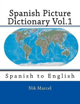 Spanish Picture Dictionary Vol.1: Spanish to English Paperback Createspace Independent Publishing Platform