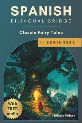 Spanish Bilingual Bridge: Classic Fairy Tales for Beginners Paperback Independently Published