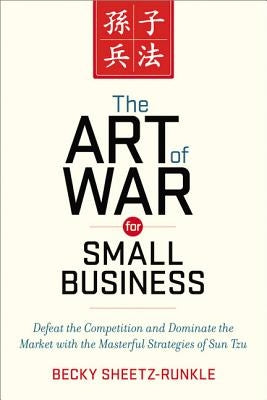 The Art of War for Small Business: Defeat the Competition and Dominate the Market with the Masterful Strategies of Sun Tzu Paperback Amacom