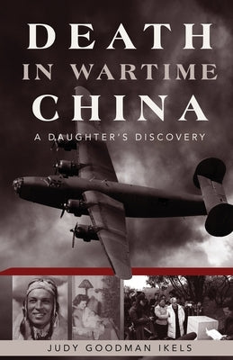 Death in Wartime China: A Daughter's Discovery Paperback Wheatmark