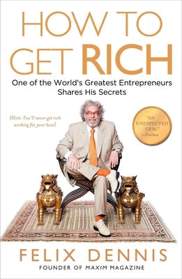 How to Get Rich: One of the World's Greatest Entrepreneurs Shares His Secrets Paperback Portfolio