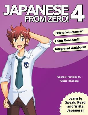 Japanese From Zero! 4: Proven Techniques to Learn Japanese for Students and Professionals Yesjapan Corporation
