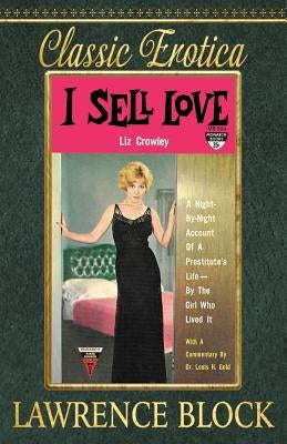 I Sell Love: A Night-by-Night Account of a Prostitute's Life-By the Girl Who Lived It Paperback Createspace Independent Publishing Platform