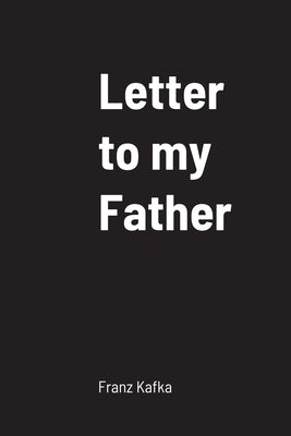 Letter to my Father Paperback Lulu.com