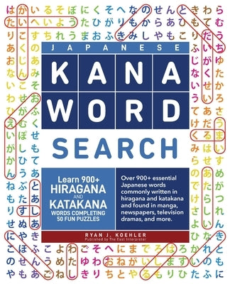 Japanese Kana Word Search: Learn 900+ Hiragana and Katakana Words Completing 50 Fun Puzzles Paperback East Interpreter