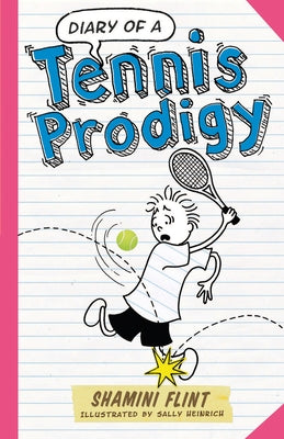 Diary of a Tennis Prodigy by Flint, Shamini
