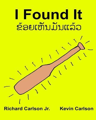 I Found It: Children's Picture Book English-Lao/Laotian (Bilingual Edition) (www.rich.center) Paperback Createspace Independent Publishing Platform