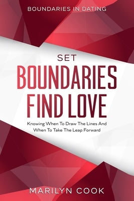 Boundaries In Dating: Set Boundaries Find Love - Knowing When To Draw The Lines And When To Take The Leap Forward Paperback Jw Choices
