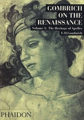 Gombrich on the Renaissance Volume III: The Heritage of Apelles Paperback Phaidon Press