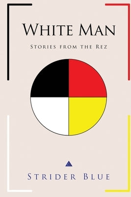 White Man: Stories From The Rez Paperback Striderblue.com