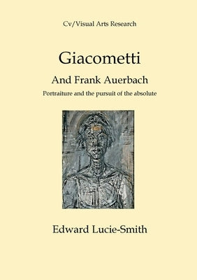 Giacometti and Frank Auerbach: Portraiture and the Pursuit of the Absolute Paperback CV Publications