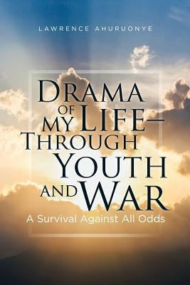 Drama of my Life - Through Youth and War: A Survival Against All Odds Paperback Xlibris