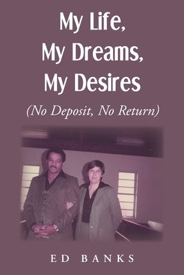 My Life, My Dreams, My Desires: No Deposit, No Return Paperback Christian Faith