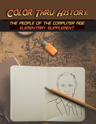 Color Thru History - The People of the Computer Age Elementary Supplement Paperback Learn & Color Books