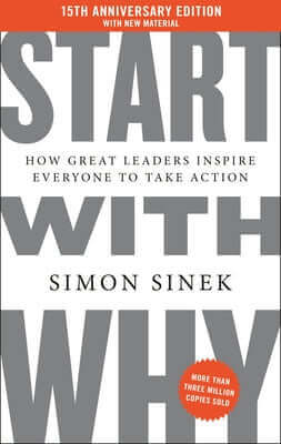 Start with Why 15th Anniversary Edition: How Great Leaders Inspire Everyone to Take Action Hardcover Portfolio