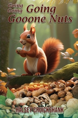 Going Going Going Gooone Nuts by Cruickshank, Halsey