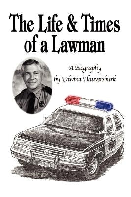 The Life & Times of a Lawman: A Biography Paperback 1st Book Library