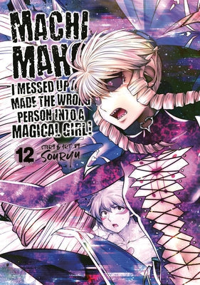 Machimaho: I Messed Up and Made the Wrong Person Into a Magical Girl! Vol. 12 Paperback Seven Seas