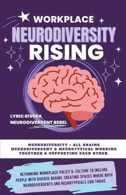 Workplace NeuroDiversity Rising Paperback Lyric Rivera