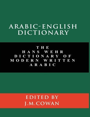 Arabic-English Dictionary: The Hans Wehr Dictionary of Modern Written Arabic (English and Arabic Edition) Paperback www.bnpublishing.com