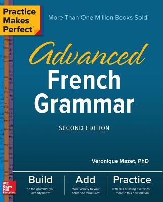 Practice Makes Perfect: Advanced French Grammar, Second Edition Paperback McGraw-Hill Companies