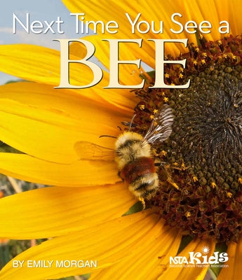 Next Time You See a Bee Paperback National Science Teachers Association