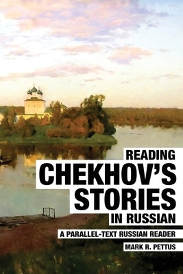 Reading Chekhov's Stories in Russian: A Parallel-Text Russian Reader Paperback Mark R. Pettus